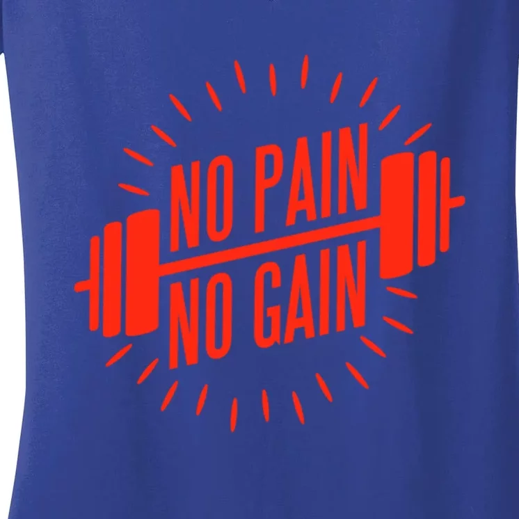 No Pain No Gain Fitness Gym Clothing Equipt Funny Gift Women's V-Neck T-Shirt