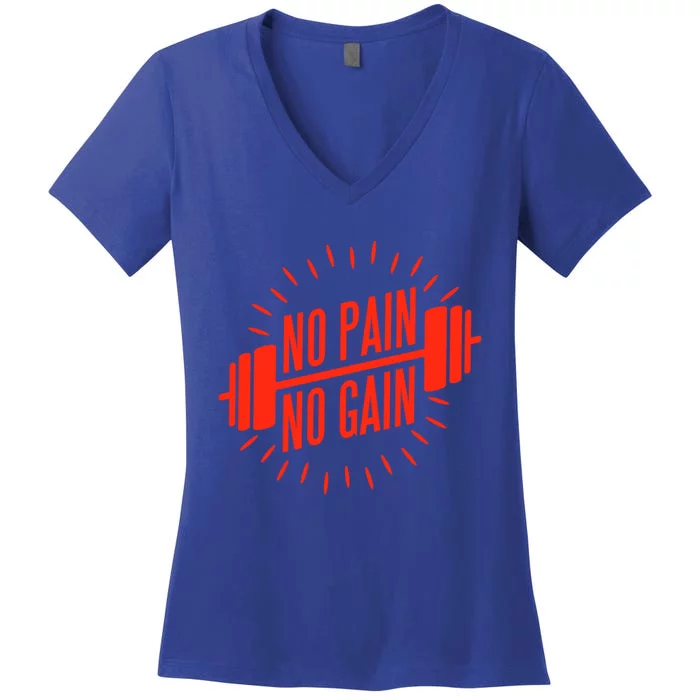 No Pain No Gain Fitness Gym Clothing Equipt Funny Gift Women's V-Neck T-Shirt