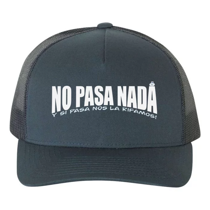 No Pasa Nada Gift Yupoong Adult 5-Panel Trucker Hat