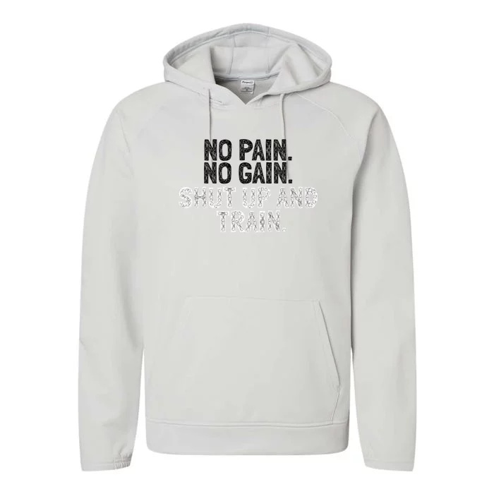 No Pain No Gain Shut Up And Train Gift Performance Fleece Hoodie