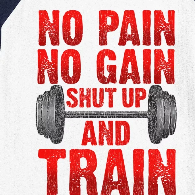 No Pain No Gain Shut Up And Train Workout Fitness Bodybuild Gift Baseball Sleeve Shirt