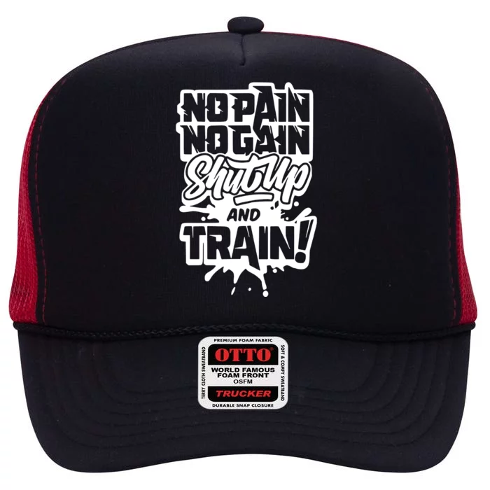 No Pain No Gain Shut Up And Train High Crown Mesh Trucker Hat