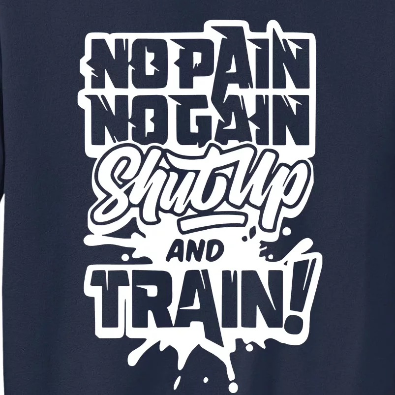 No Pain No Gain Shut Up And Train Sweatshirt