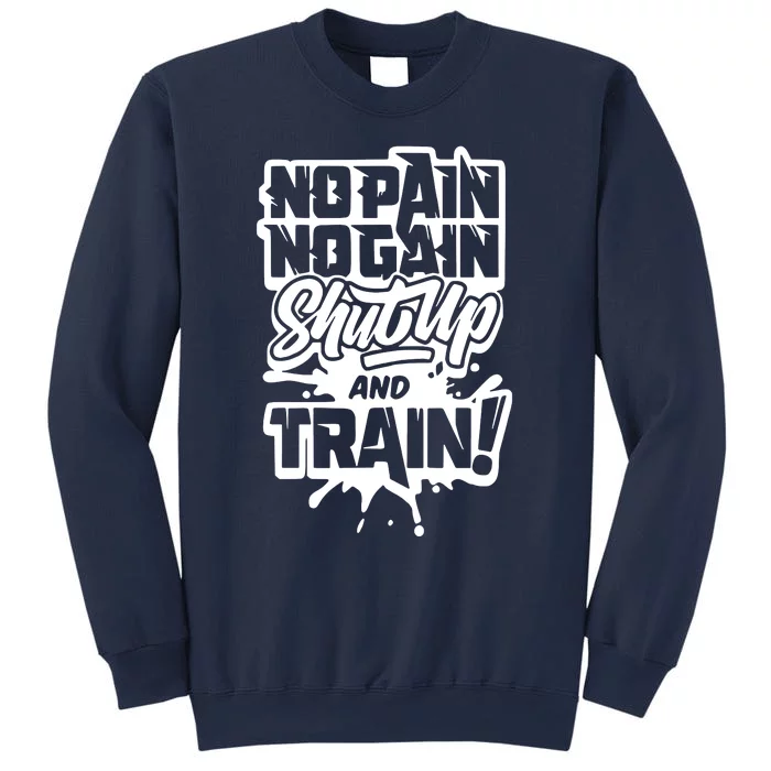 No Pain No Gain Shut Up And Train Sweatshirt