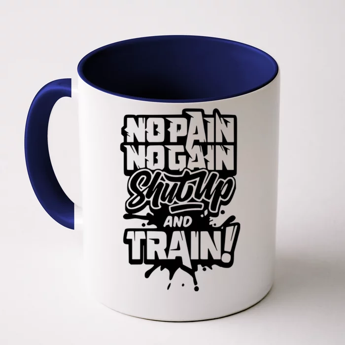 No Pain No Gain Shut Up And Train Front & Back Coffee Mug