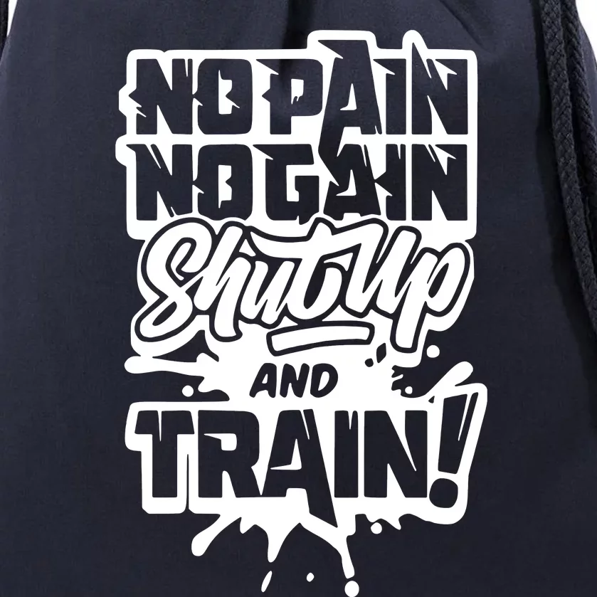 No Pain No Gain Shut Up And Train Drawstring Bag