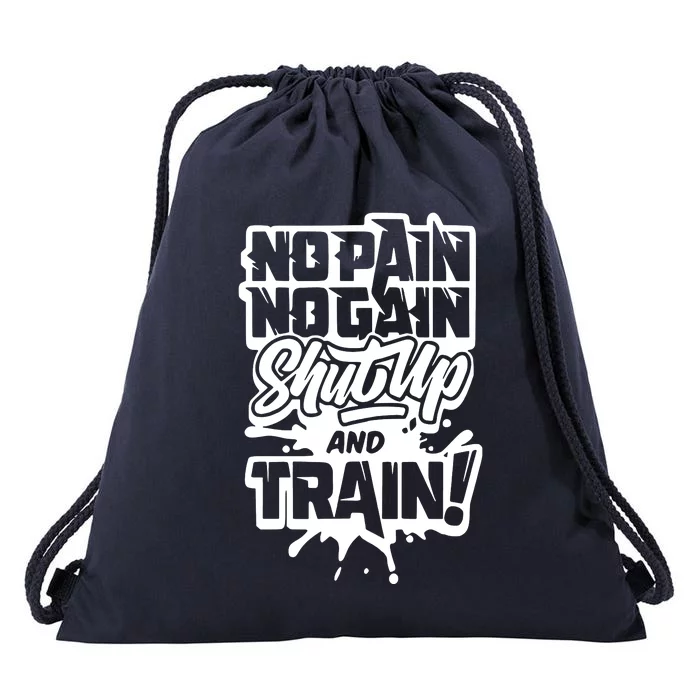 No Pain No Gain Shut Up And Train Drawstring Bag