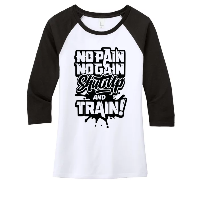 No Pain No Gain Shut Up And Train Women's Tri-Blend 3/4-Sleeve Raglan Shirt