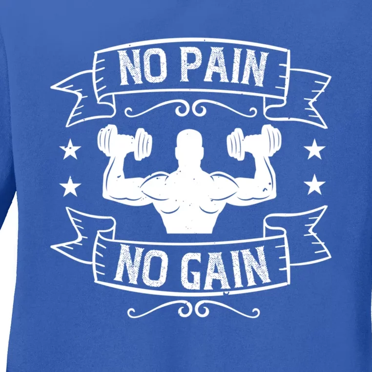 No Pain No Gain Funny Gift Funny Gym Workout Gift Ladies Long Sleeve Shirt