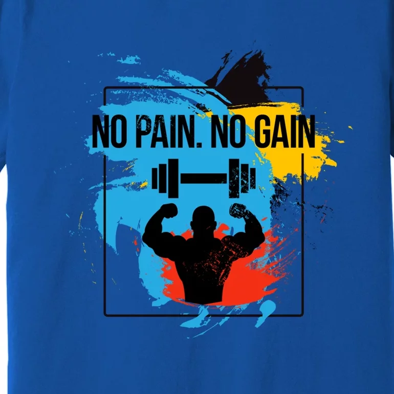 No Pain No Gain Cool Gift Premium T-Shirt