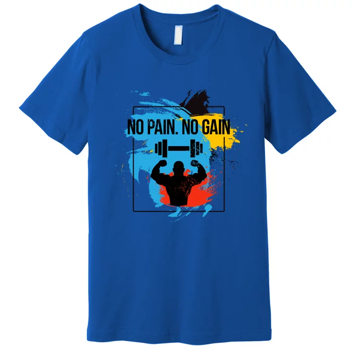 No Pain No Gain Cool Gift Premium T-Shirt