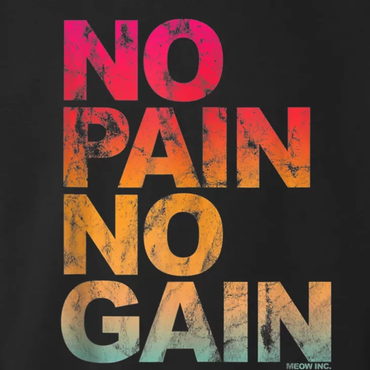 No Pain No Gain Motivation Workout Gym Toddler Hoodie