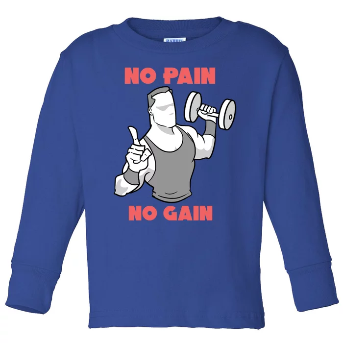 No Pain No Gain For Weightlifters Cute Gift Toddler Long Sleeve Shirt