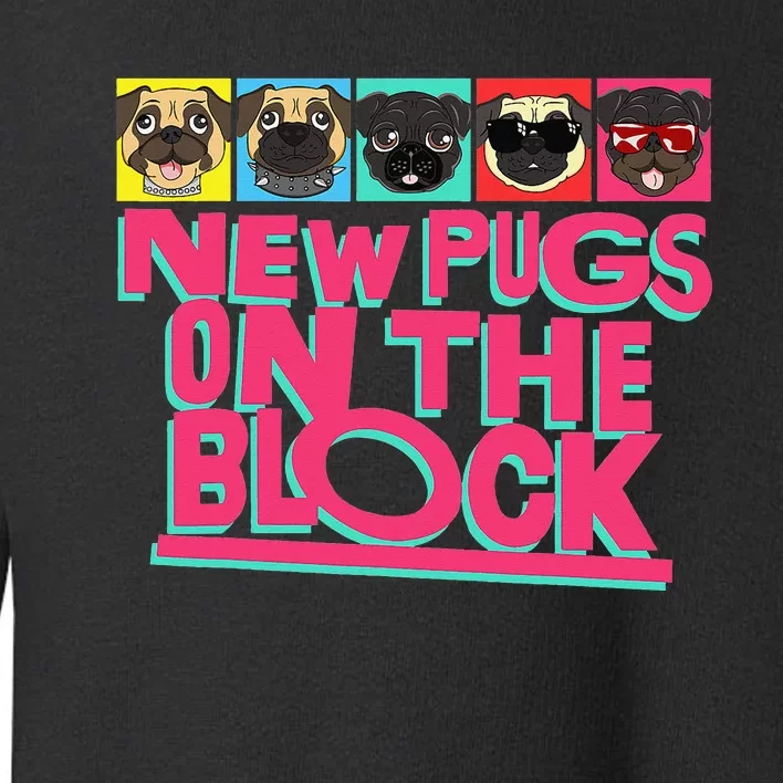 New Pugs On The Block Funny Pug Owner Pop Culture Gift Toddler Sweatshirt