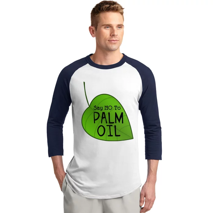 No Palm Oil Ecologists Environmentalists Earth Day Baseball Sleeve Shirt