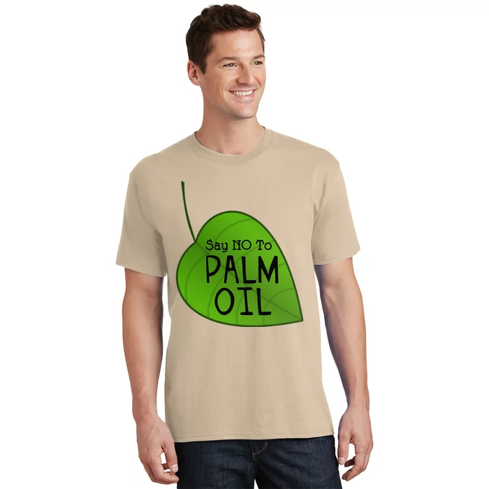 No Palm Oil Ecologists Environmentalists Earth Day T-Shirt