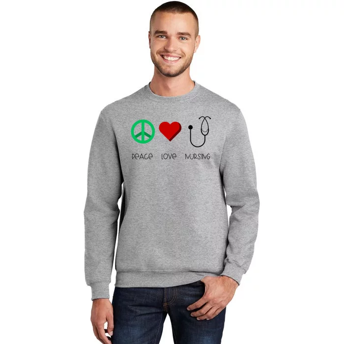 Nurse Practitioner Peace Love Nursing Stethoscope Gift Tall Sweatshirt