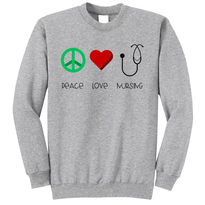 Nurse Practitioner Peace Love Nursing Stethoscope Gift Tall Sweatshirt