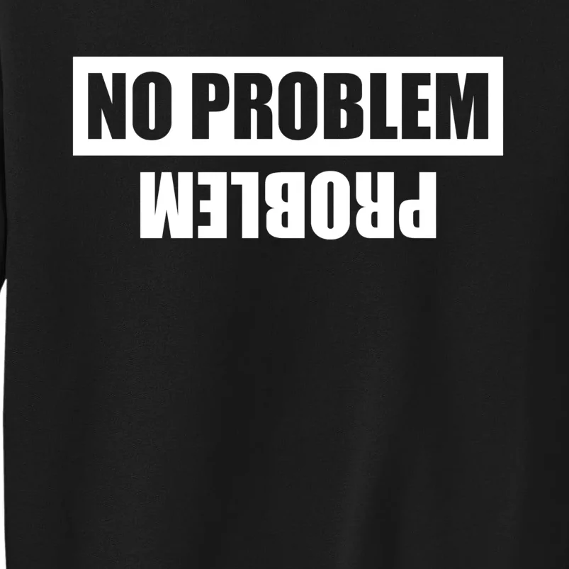 No Problem Problem Sweatshirt