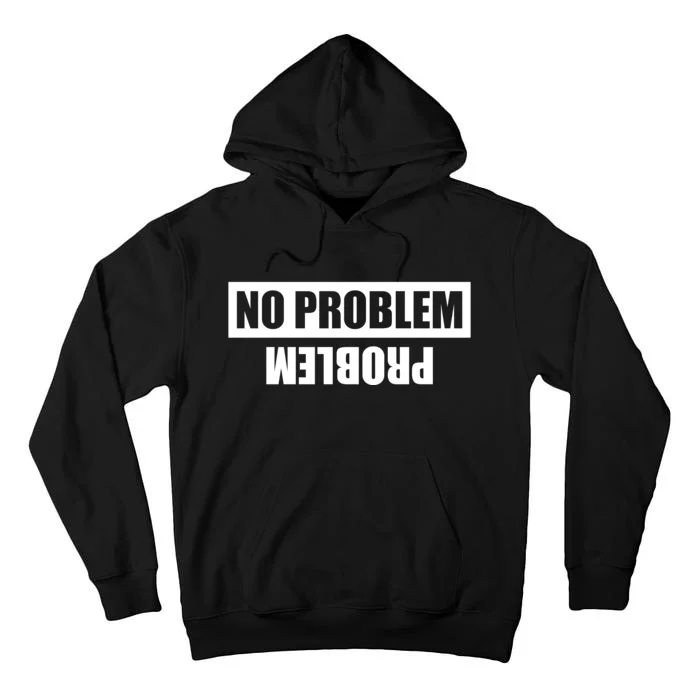 No Problem Problem Tall Hoodie