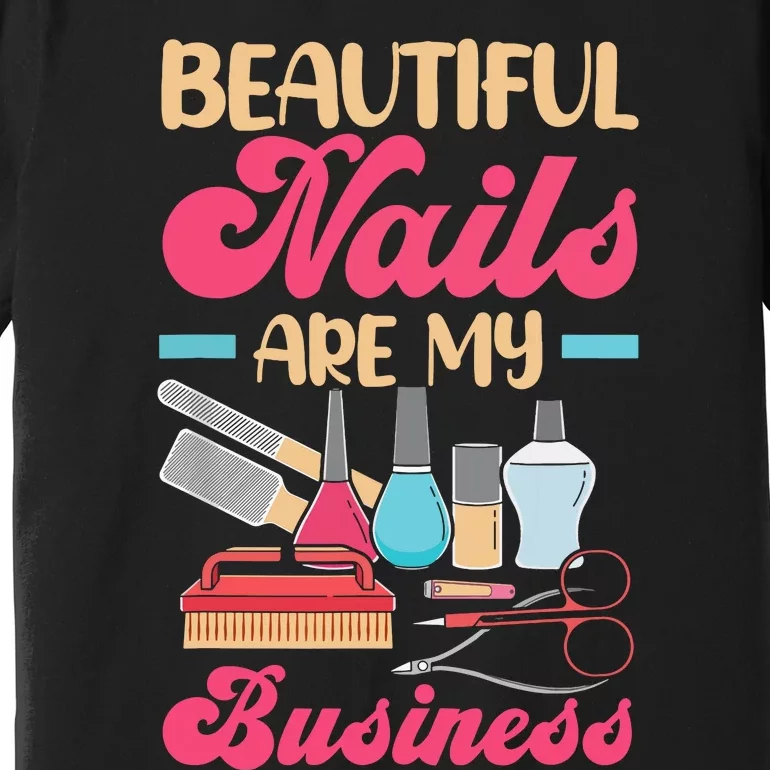 Nail Polish Pedicurist Manicurist For Nail Artists Nail Tech Premium T-Shirt