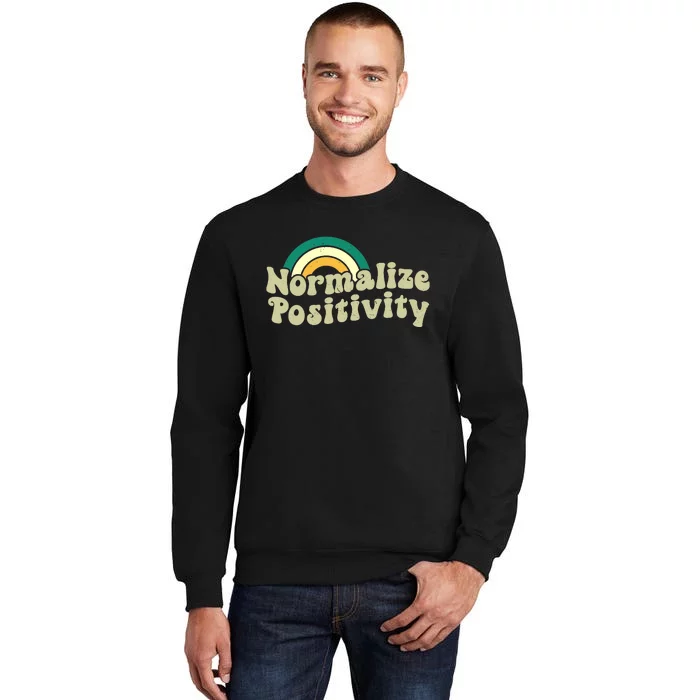 Normalize Positivity Rainbow Funny Vintage Tall Sweatshirt