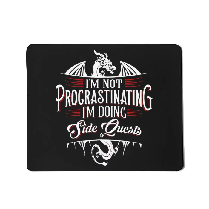 Not Procrastinating Side Quests Funny RPG Gamer Dragons Mousepad