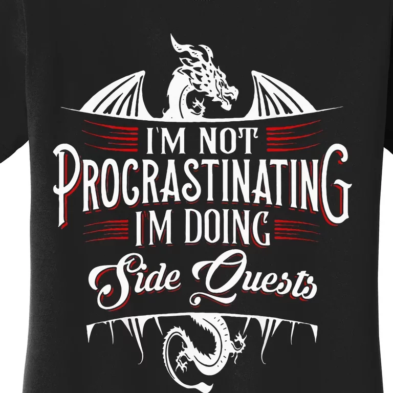 Not Procrastinating Side Quests Funny RPG Gamer Dragons Women's T-Shirt