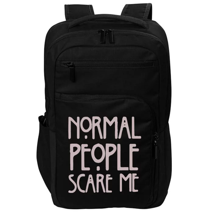 Normal People Scare Me Funny Impact Tech Backpack