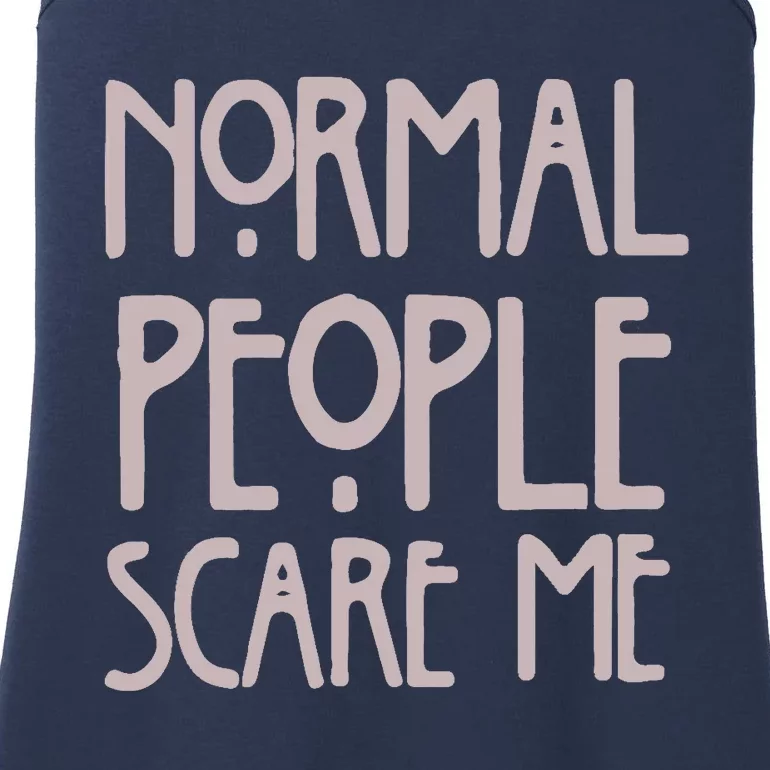 Normal People Scare Me Funny Ladies Essential Tank