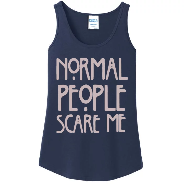 Normal People Scare Me Funny Ladies Essential Tank