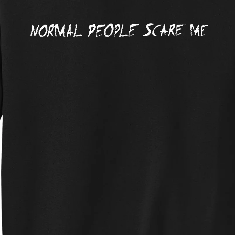 Normal People Scare Me Sweatshirt