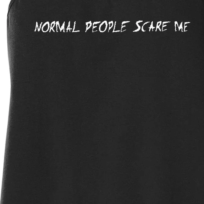 Normal People Scare Me Women's Racerback Tank