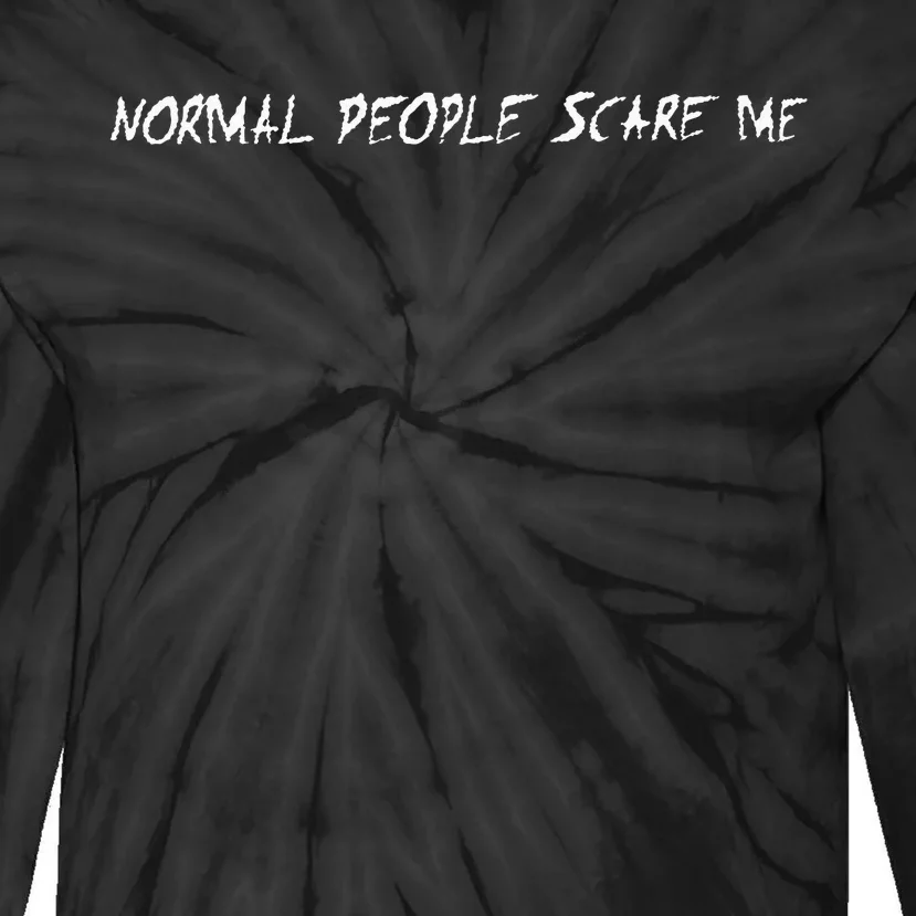 Normal People Scare Me Tie-Dye Long Sleeve Shirt