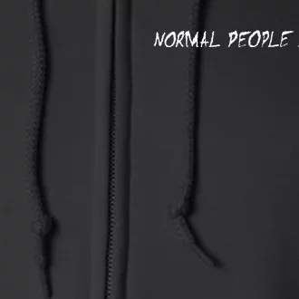 Normal People Scare Me Full Zip Hoodie