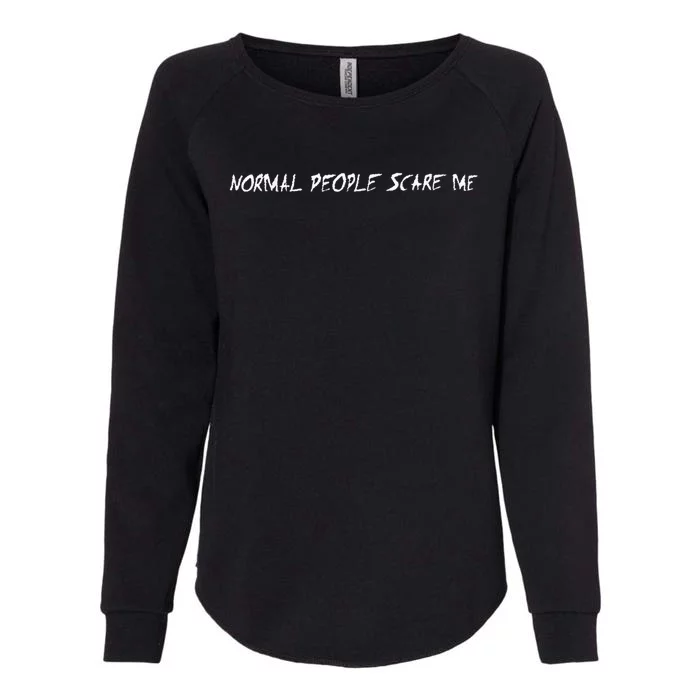 Normal People Scare Me Womens California Wash Sweatshirt