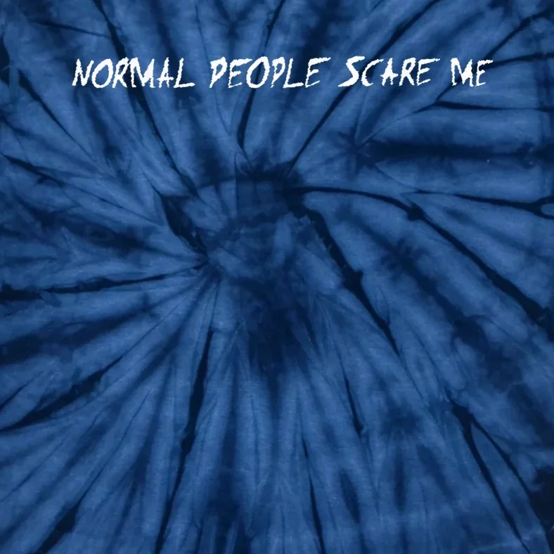 Normal People Scare Me Tie-Dye T-Shirt