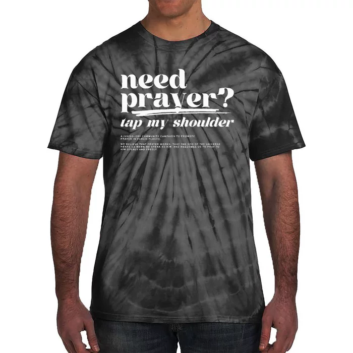 Need Prayer Tap My Shoulder Need Prayer Tap My Shoulder Tie-Dye T-Shirt