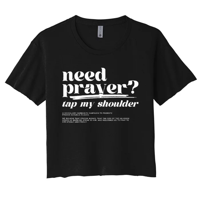 Need Prayer Tap My Shoulder Need Prayer Tap My Shoulder Women's Crop Top Tee