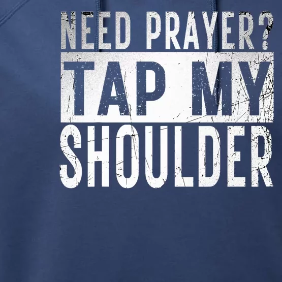 Need Prayer Tap My Shoulder Front Spiritual Church Cristian Performance Fleece Hoodie