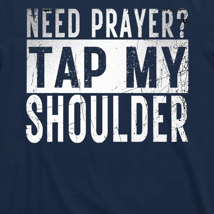 Need Prayer Tap My Shoulder Front Spiritual Church Cristian T-Shirt