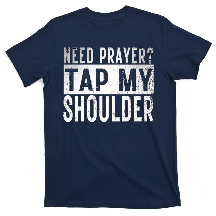 Need Prayer Tap My Shoulder Front Spiritual Church Cristian T-Shirt