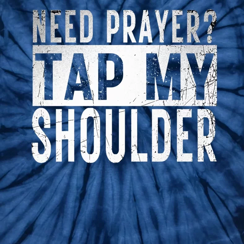 Need Prayer Tap My Shoulder Front Spiritual Church Cristian Tie-Dye T-Shirt