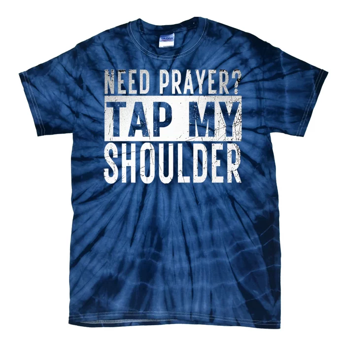 Need Prayer Tap My Shoulder Front Spiritual Church Cristian Tie-Dye T-Shirt