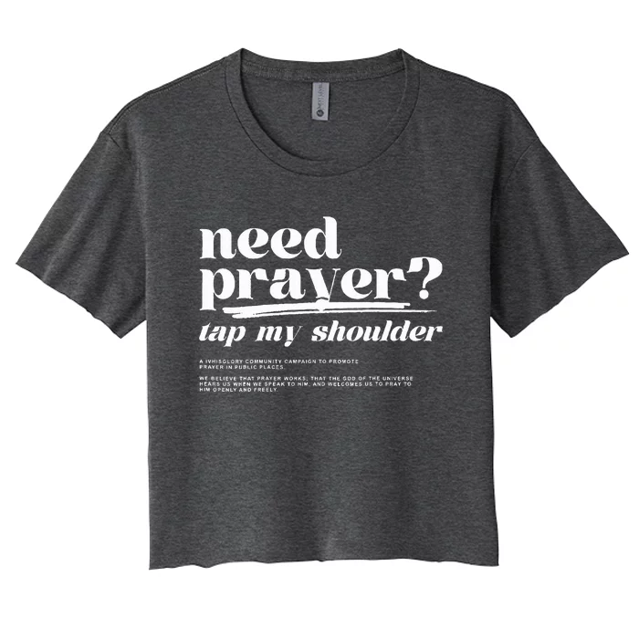 Need Prayer Tap My Shoulder Need Prayer Tap My Shoulder Women's Crop Top Tee