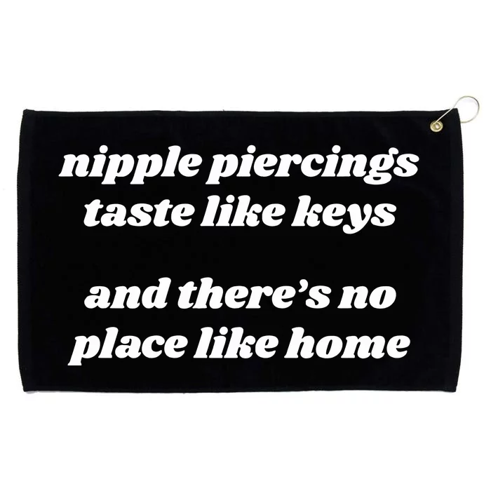 Nipple Piercings Taste Like Keys And ThereS No Place Like Home Grommeted Golf Towel