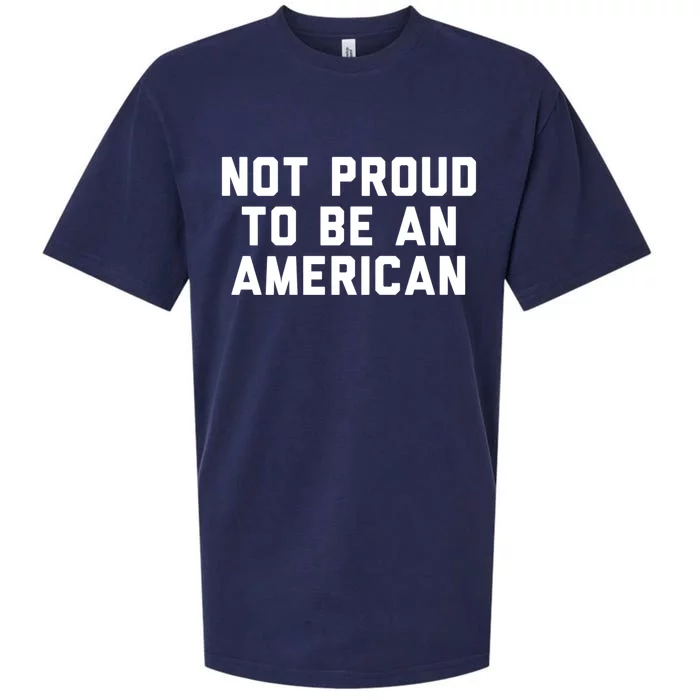 Not Proud To Be An American Gift Sueded Cloud Jersey T-Shirt