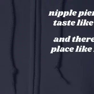 Nipple Piercings Taste Like Keys And ThereS No Place Like Home Full Zip Hoodie