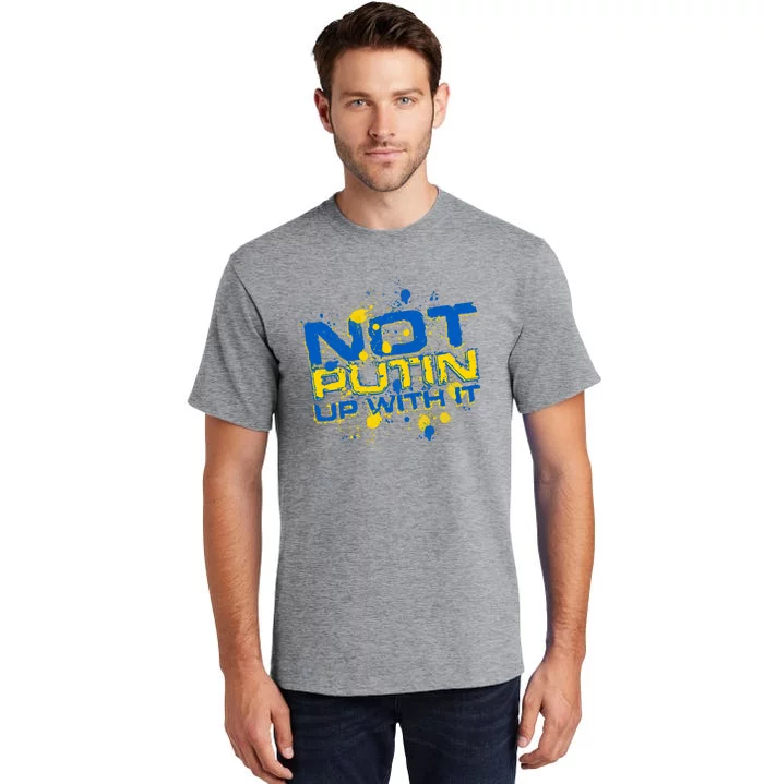 Not Putin Up With It Ukraine Tall T-Shirt