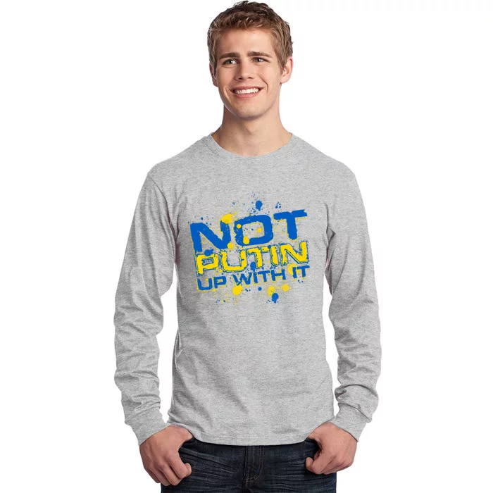 Not Putin Up With It Ukraine Tall Long Sleeve T-Shirt